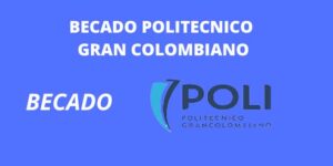 BECADO POLITECNICO GRAN COLOMBIANO