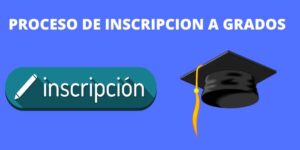 PROCESO DE INSCRIPCION A GRADOS