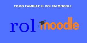 COMO CAMBIAR EL ROL EN MOODLE